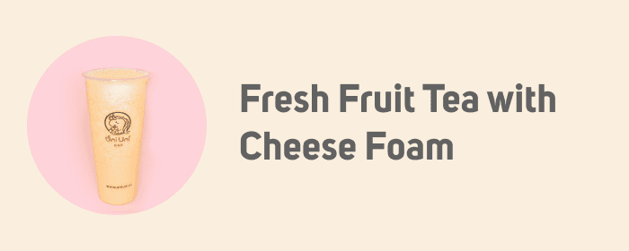 Fresh Fruit Tea with Cheese Foam